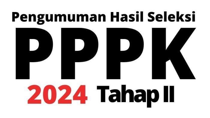 38 Link Pengumuman Hasil Seleksi PPPK 2024 Tahap 2, Selain di Portal SSCASN Bisa Juga di Sini