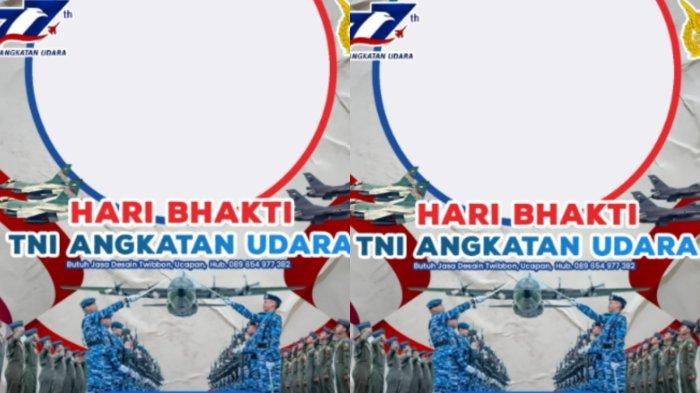Kumpulan Link Twibbon Hari Bhakti TNI AU 2024 ke-77 Tahun, Yuk Pasang dan Unggah di Sosmed