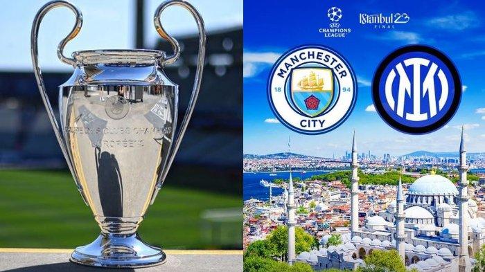 Jadwal dan Link Live Steaming Final Liga Champions 2023 Man City vs Inter Milan Dini Hari Ini