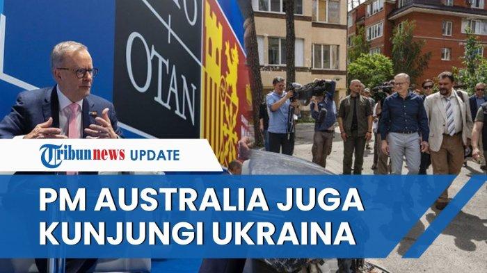 Giliran Perdana Menteri Australia Anthony Albanese Kunjungi Ukraina, Ikuti Aksi Presiden Jokowi