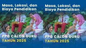 masa-kuliah-lokasi-dan-biaya-PPG-calon-guru-2025.jpg
