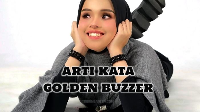 arti-kata-Golden-Buzzer-yang-viral-disebut.jpg