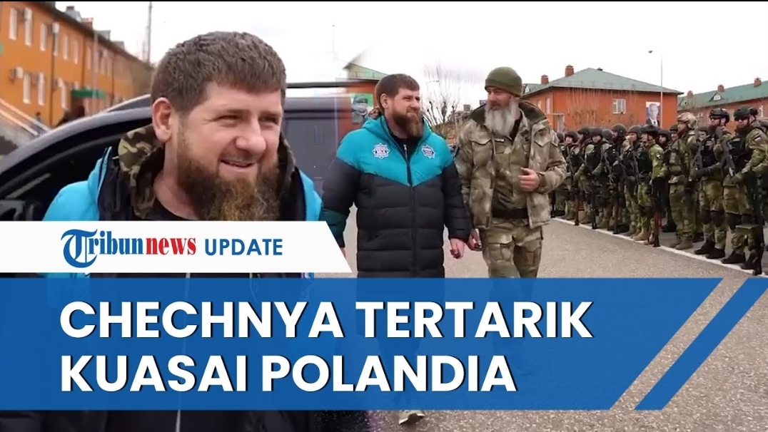 Pemimpin Chechnya Sebut Ukraina adalah Kesepakatan yang Sudah Selesai, Kini Ia Ingin Kuasai Polandia