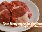 cara-menyimpan-daging-kurban-agar-tahan-lama.jpg