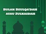 keutamaan-dan-doa-sambut-bulan-DzulqadahZulkaidah.jpg