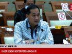menteri-perdagangan-muhammad-lutfi-saat-rapat-bersama-komisi-vi-dpr-ri.jpg