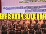 20250618-PERPISAHAN-SD-DI-HOTEL.jpg