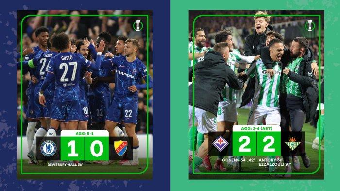Hasil Semifinal Conference League 2024-2025, Chelsea ke Final Bertemu Real Betis di Wroclaw