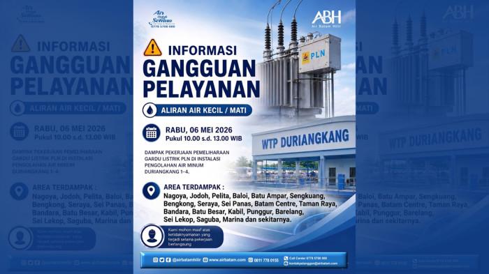 Informasi Gangguan Pelayanan - Air Batam Hilir menginformasikan adanya Pekerjaan Terencana Pemeliharaan Gardu Listrik PLN dalam rangka meningkatkan pelayanan pelanggan di Instalasi Pengolahan Air Minum Duriangkang 1-4 pada Rabu, 6 Mei 2026 dari pukul, 10.00 s.d. 13.00 WIB akan berdampak layanan distribusi air ke pelanggan berupa air kecil hingga terhenti untuk sementara waktu.