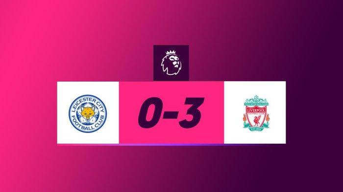 Hasil, Klasemen, Top Skor Liga Inggris Setelah Liverpool Menang vs Leicester City