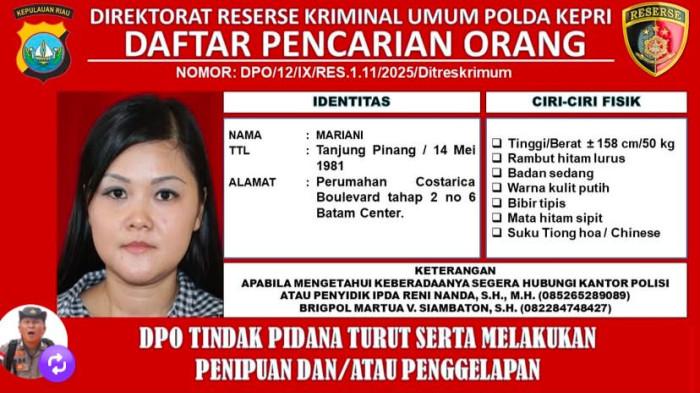DPO - Subdit I Ditreskrimum Polda Kepri terbitkan daftar pencarian orang atas nama Mariani. Wanita kelahiran Tanjungpinang yang beralamat di Batam itu terjerat kasus penipuan dan penggelapan modus investasi.