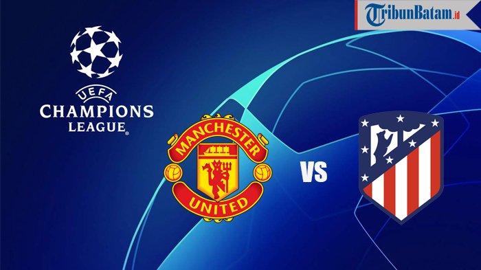 Siaran Langsung Manchester United vs Atletico Madrid Live SCTV, Kick Off 03.00 WIB