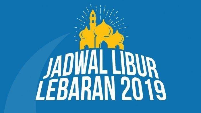 Ini Jadwal Hari Libur dan Cuti Bersama Hari Raya Idul Fitri 2019