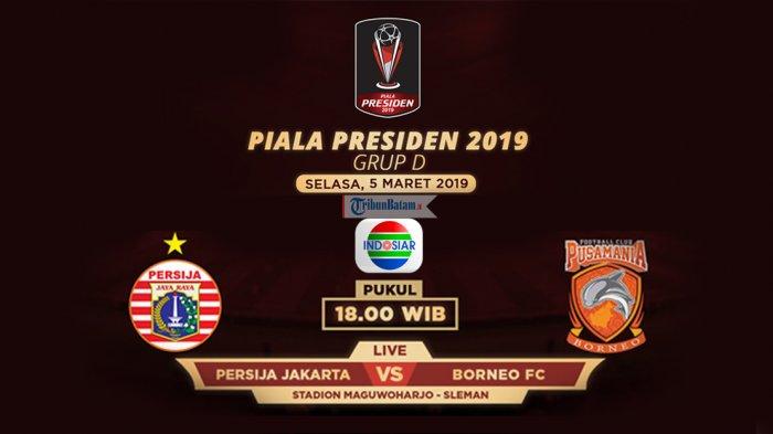 Live Streaming Persija vs Borneo FC di Piala Presiden 2019, Kick Off Jam 18.30 WIB Live Indosiar