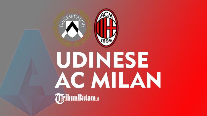 Live Streaming Udinese vs AC Milan, Prakiraan Susunan Pemain, Head To Head