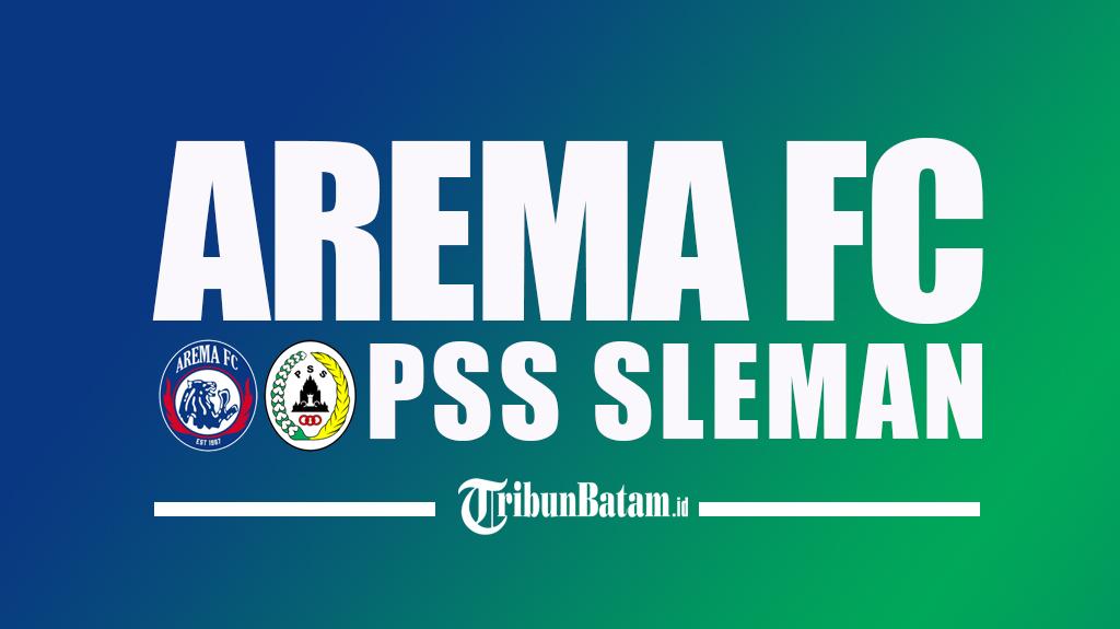 05082022-Arema-FC-vs-PSS-Sleman-Jumat-5-Agustus-2022-Kick-Off-Pukul-2030-WIB.jpg