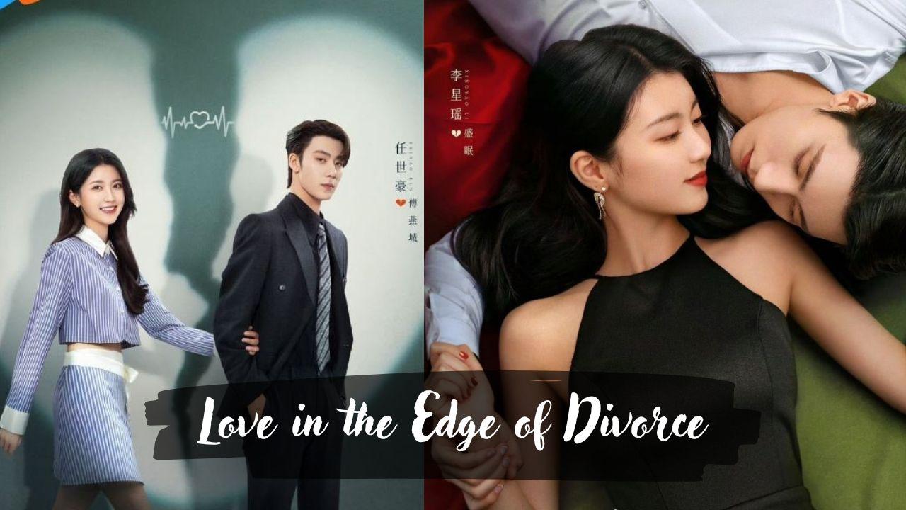 Link Nonton Streaming Drama China Love in the Edge of Divorce Sub Indo yang Fyp di TikTok