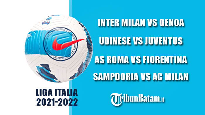 Jadwal Liga Italia 2021-2022: Inter Milan vs Genoa, Udinese vs Juventus, Sampdoria vs AC Milan