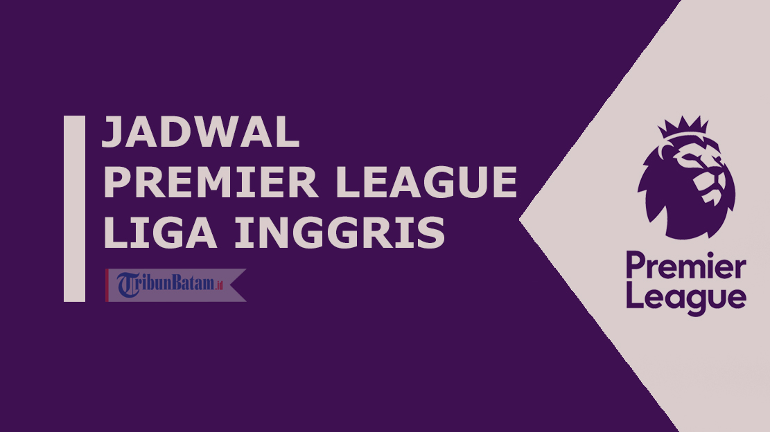 jadwal-premier-league-liga-inggris.jpg