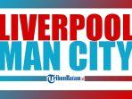 Liverpool-vs-Manchester-City-Minggu-16-Oktober-2022-kick-off-2230-WIB.jpg