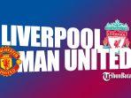 Liverpool-vs-Manchester-United-Pekan-26-Premier-League-2022-2023-Minggu-5-Maret-2023.jpg