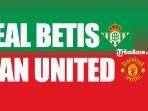 Real-Betis-vs-Manchester-United-Jumat-1732023-dinihari-pukul-0045-WIB.jpg