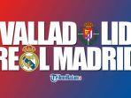 Real-Valladolid-vs-Real-Madrid-Sabtu-31122022-dinihari-pukul-0330-WIB.jpg