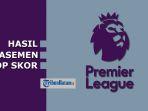 hasil-lengkap-klasemen-dan-top-skor-premier-league-liga-inggris.jpg