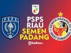 psps-riau-vs-semen-padang-fc-rabu-3112021-kick-off-pukul-1815-wib.jpg