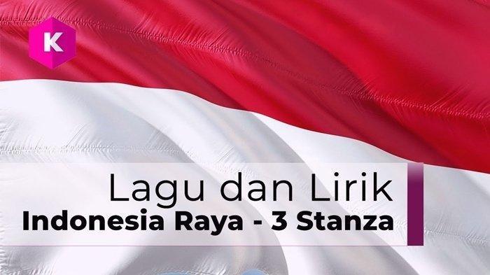 Lagu Indonesia Raya 3 Stanza Yang Dinyanyikan Setiap Upacara di Sekolah, Ini Lirik dan Videonya