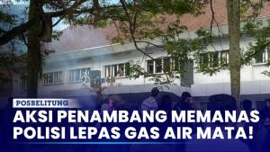 Aksi-Penambang-Memanas-di-Kantor-PT-Timah-Polisi-Lepas-Gas-Air-Mata.jpg