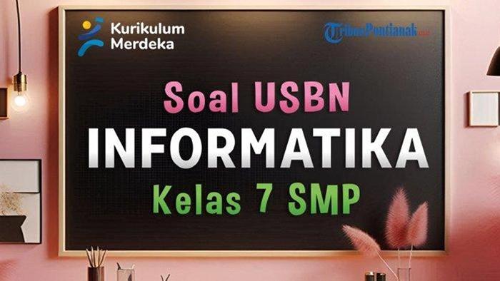 20240503-Contoh-soal-dan-kunci-jawaban-mata-pelajaran-Informatika-kelas-7-SMP.jpg