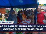 20220225-pasar-tani-belitung-timur-minyak-goreng-diserbu-emak-emak.jpg
