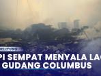 Api-Sempat-Menyala-Lagi-di-Gudang-Columbus.jpg