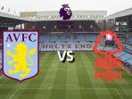 PREDIKSI SKOR Aston Villa vs Nottingham Sabtu Pukul 22.00 WIB, H2H, Line Up dan Link Live Streaming