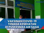 vaksinasi-covid-19-tenaga-kesehatan-di-puskesmas-air-saga.jpg