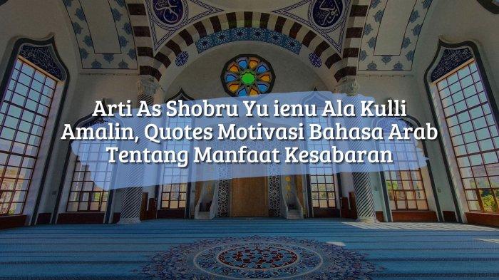 Arti As Shobru Yu ienu Ala Kulli Amalin, Quotes Motivasi Bahasa Arab Tentang Manfaat Kesabaran