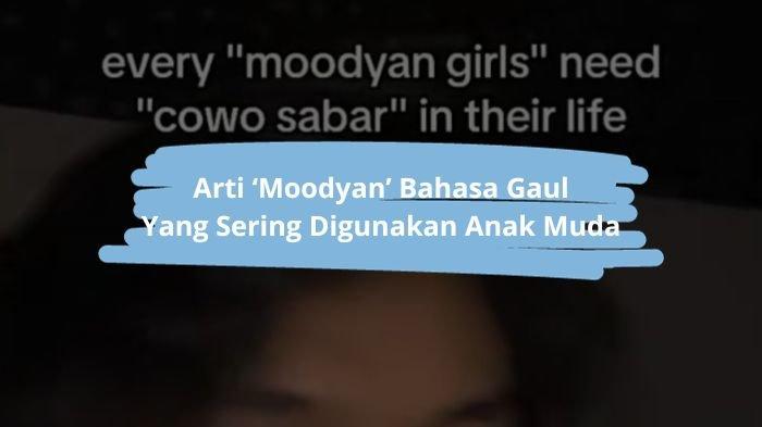 Arti Kata Moody, Bahasa Gaul yang Sering Digunakan Untuk Menggambarkan Suasana Hati