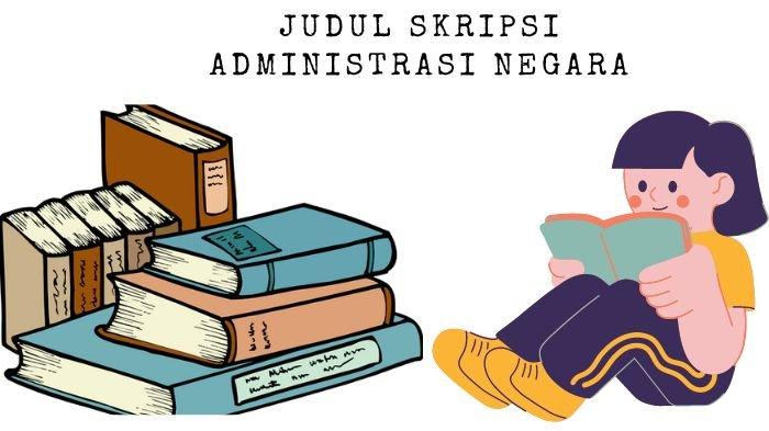 40 Contoh Judul Skripsi Administrasi Negara Terbaru, Inspirasi Penelitian yang Simpel