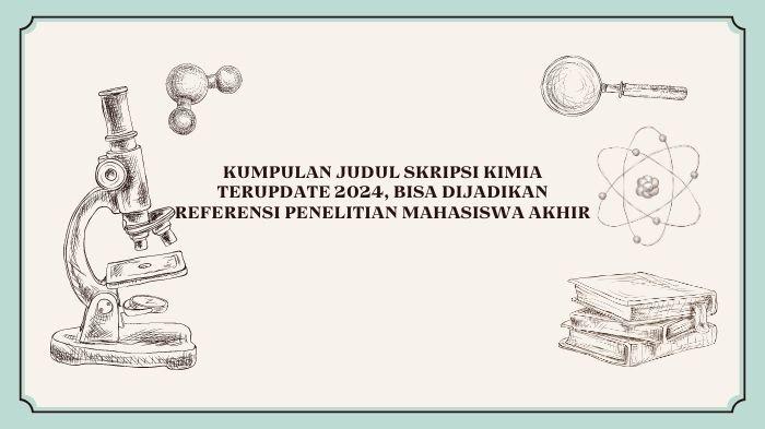Kumpulan Judul Skripsi Kimia Terupdate 2024, Bisa Dijadikan Referensi Penelitian Mahasiswa Akhir