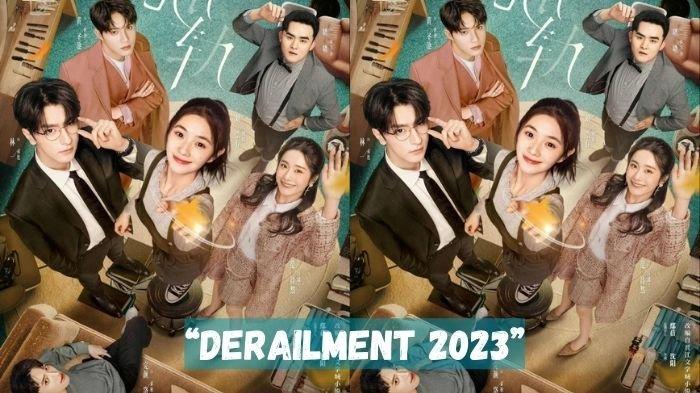 Link Nonton Streaming Drama China Derailment 2023 Dibintangi Liu Hao Cun, Tayang Perdana Hari Ini