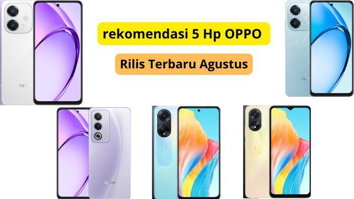 5 Rekomendasi HP OPPO Rilis Terbaru Agustus 2025, Ini Daftar Spek dan