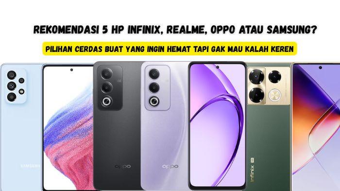 5 Rekomendasi HP yang Hemat Budget Tapi Desain Keren, Ada oppo, Infinix