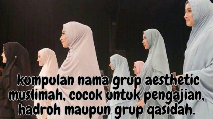 Kumpulan Nama Grup Aesthetic Muslimah Islami, Cocok untuk Pengajian, Hadroh dan Qasidah