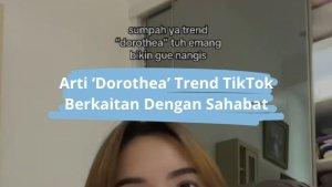 Arti-Dorothea-Trend-Ramai-TikTok.jpg