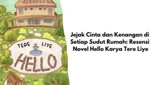 Jejak-Cinta-dan-Kenangan-di-Setiap-Sudut-Rumah-Resensi-Novel-Hello-Karya-Tere-Liye.jpg