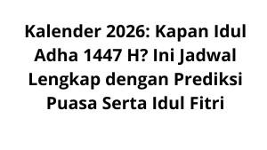 Kalender-2026-Kapan-Idul-Adha-1447-H-Ini-Jadwal-Lengkap-dengan-Prediksi-Puasa-Serta-Idul-Fitri.jpg