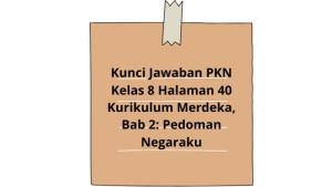 Kunci-Jawaban-PKN-Kelas-8-Halaman-40-Kurikulum-Merdeka-Bab-2-Pedoman-Negaraku.jpg
