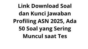 Link-Download-Soal-dan-Kunci-Jawaban-Profiling-ASN-2025-Ada-50-Soal-yang-Sering-Muncul-saat-Tes.jpg