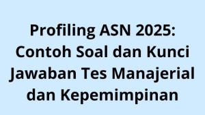 Profiling-ASN-2025-Contoh-Soal-dan-Kunci-Jawaban-Tes-Manajerial-dan-Kepemimpinan.jpg